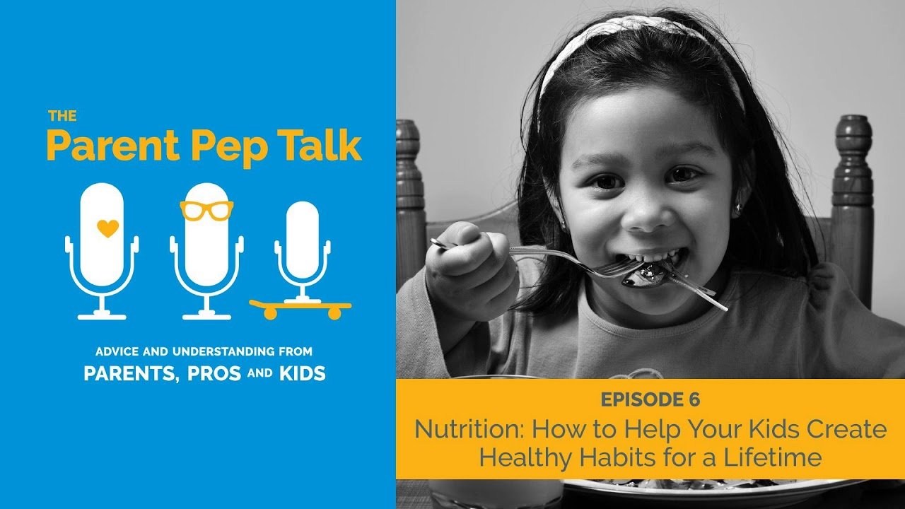 Nutrition: How to Help Your Kids Create Healthy Eating Habits for a ...